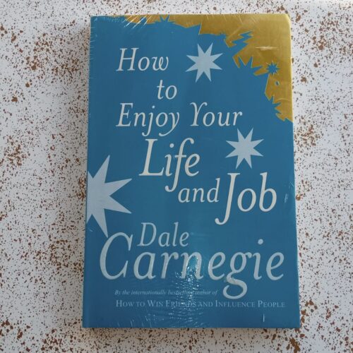How To Enjoy Your Life And Your Job By Dale Carnegie